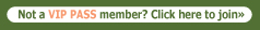 Become a VIP PASS member