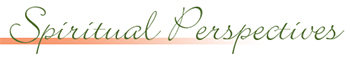 Spiritual Perspectives Spiritual Perspectives